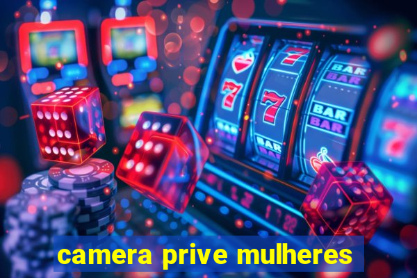 camera prive mulheres