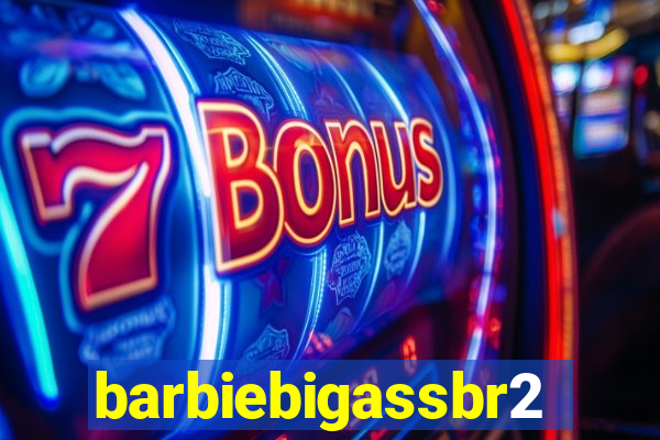 barbiebigassbr2