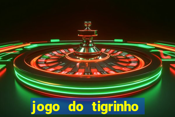 jogo do tigrinho que nao precisa depositar
