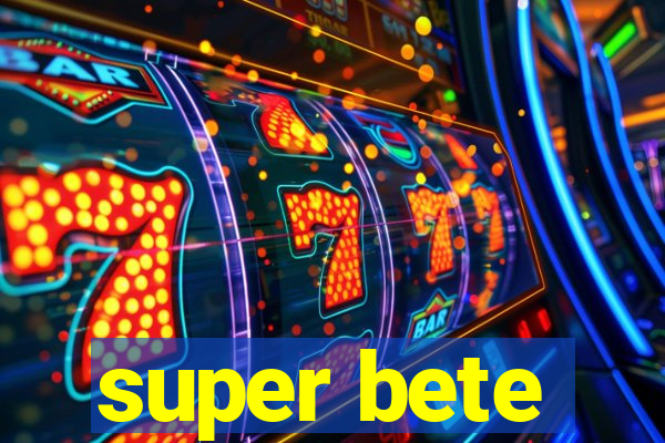 super bete