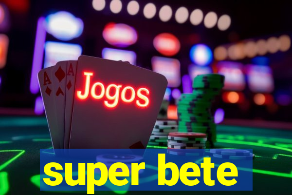 super bete