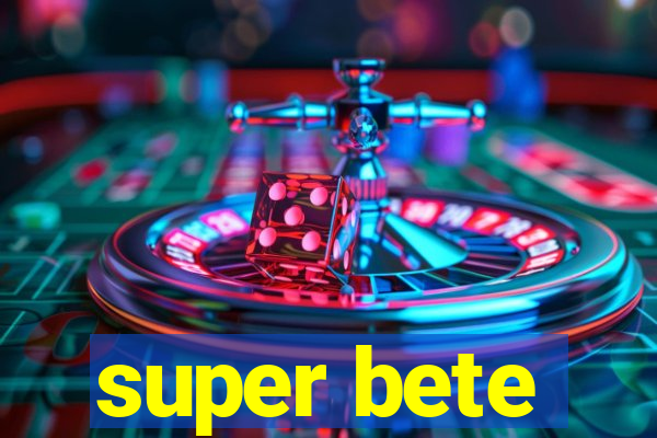 super bete