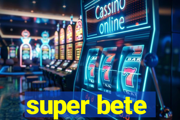 super bete