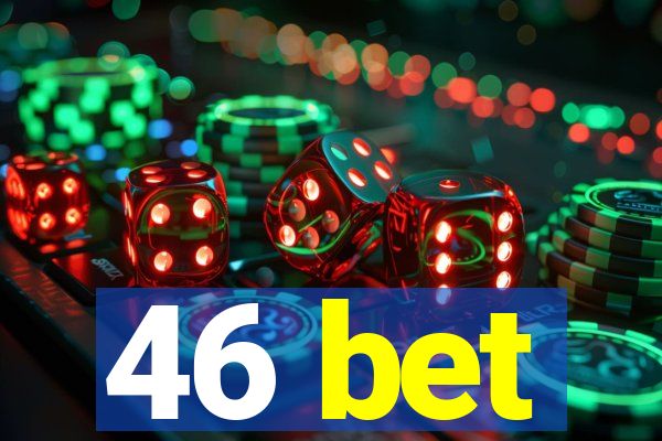 46 bet