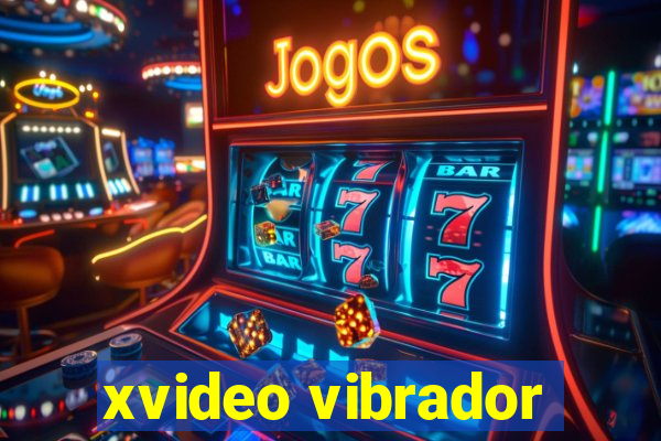 xvideo vibrador