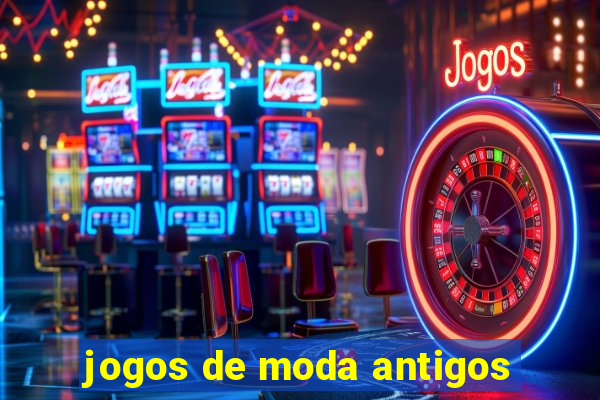 jogos de moda antigos