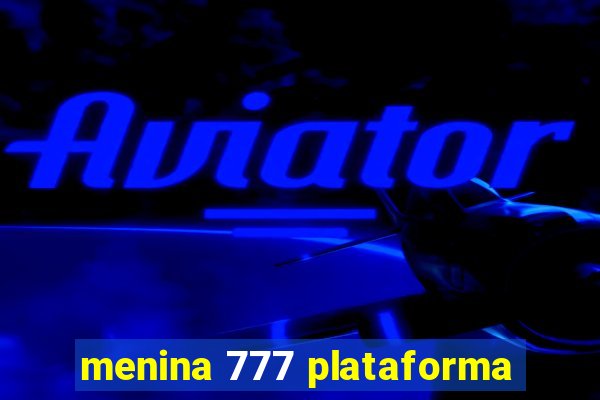 menina 777 plataforma