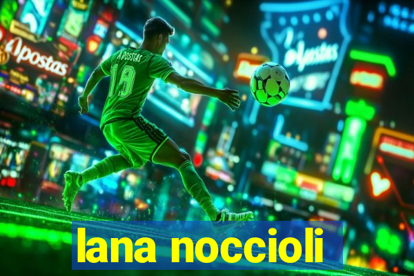lana noccioli
