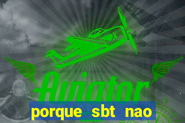 porque sbt nao pega na tv digital