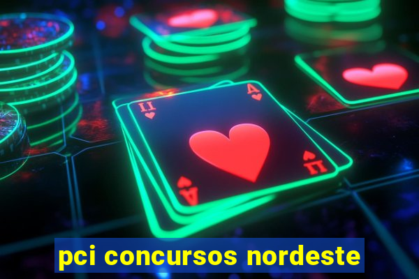 pci concursos nordeste