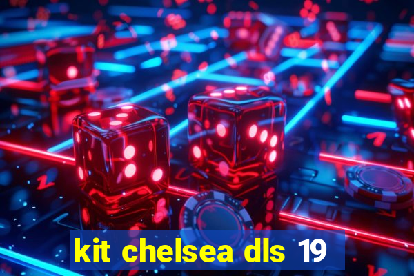 kit chelsea dls 19