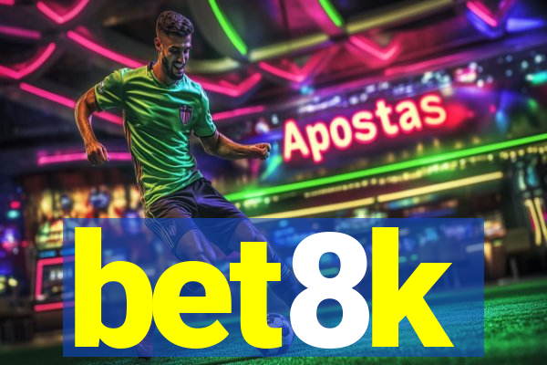 bet8k