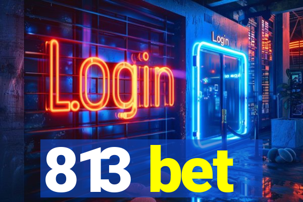813 bet