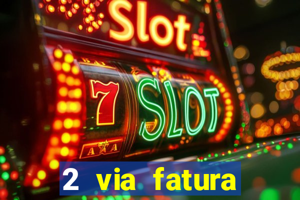 2 via fatura magazine luiza