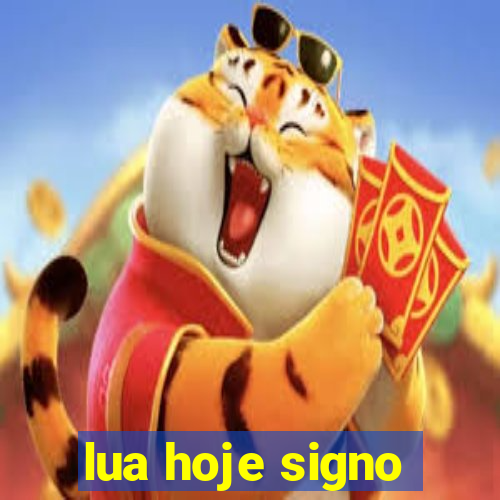 lua hoje signo
