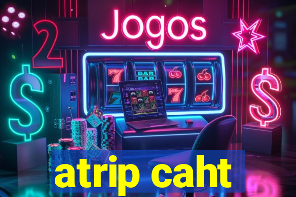 atrip caht