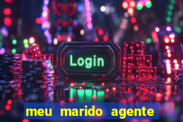 meu marido agente secreto completo dublado