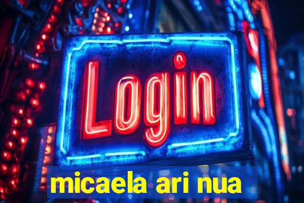 micaela ari nua