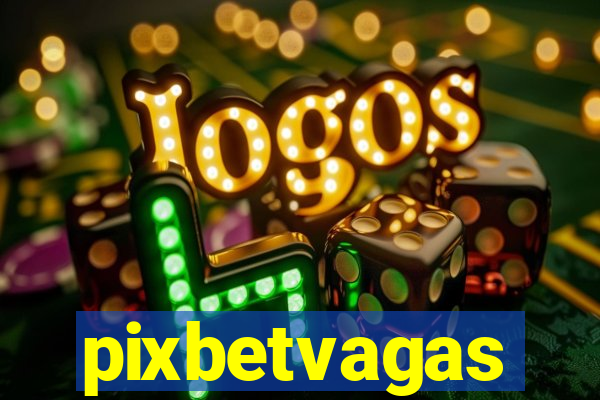 pixbetvagas