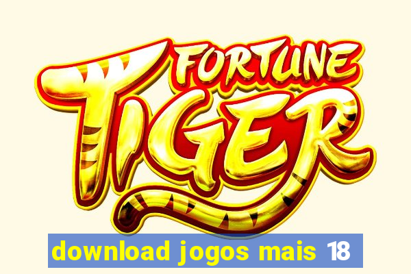 download jogos mais 18