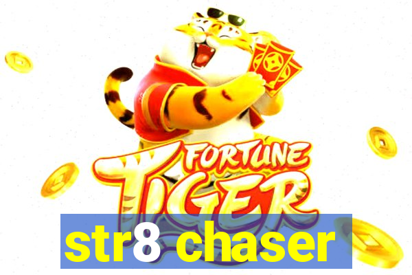 str8 chaser