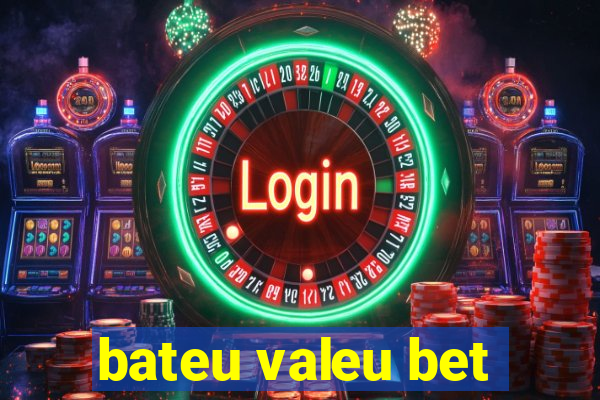 bateu valeu bet