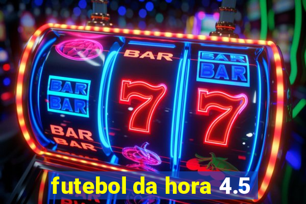 futebol da hora 4.5