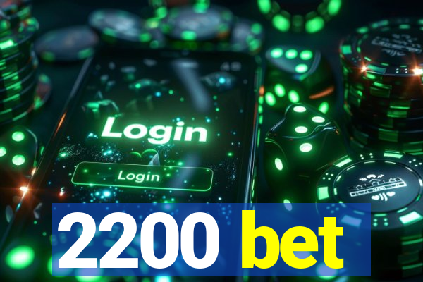 2200 bet
