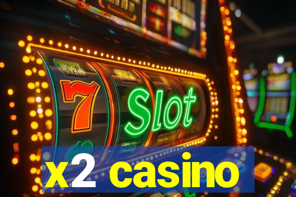 x2 casino