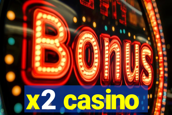 x2 casino