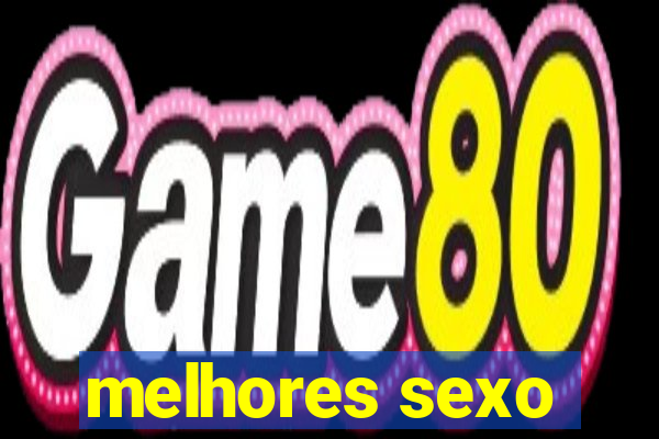 melhores sexo