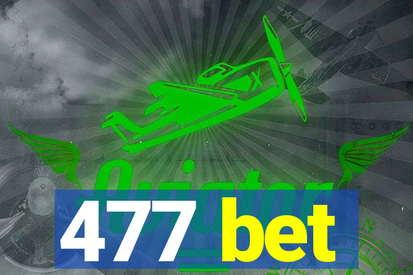477 bet
