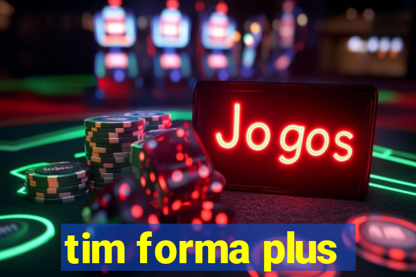 tim forma plus