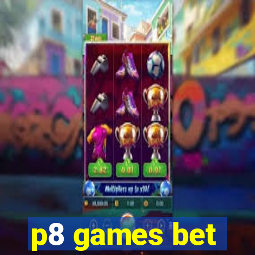 p8 games bet