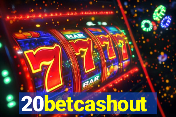20betcashout