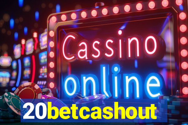 20betcashout