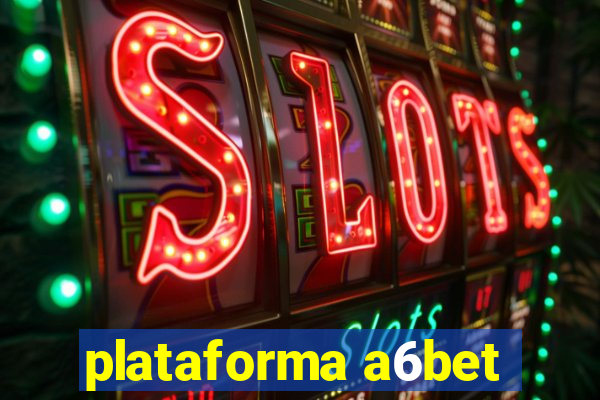 plataforma a6bet