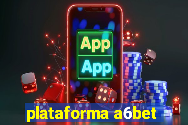 plataforma a6bet
