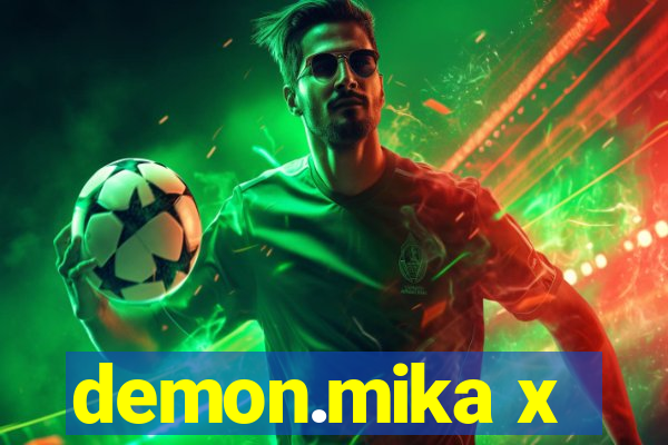 demon.mika x