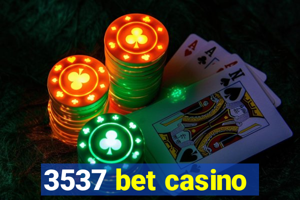 3537 bet casino