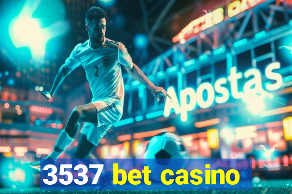 3537 bet casino