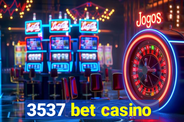 3537 bet casino