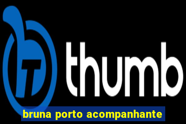 bruna porto acompanhante