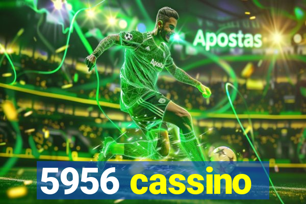 5956 cassino