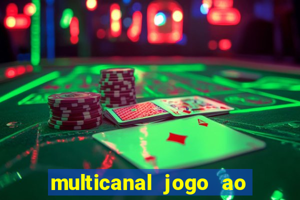 multicanal jogo ao vivo fans