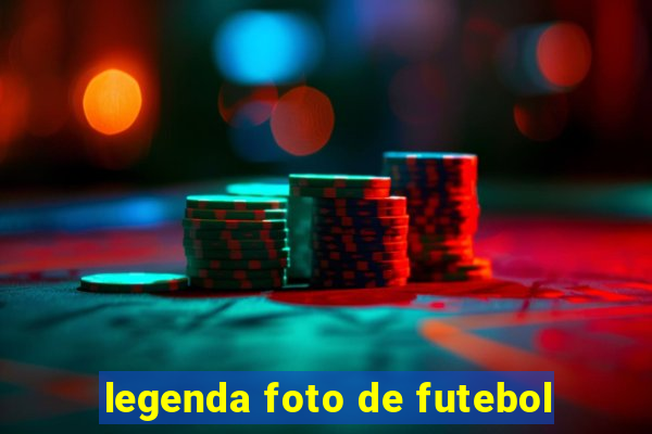legenda foto de futebol