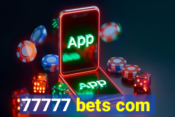77777 bets com