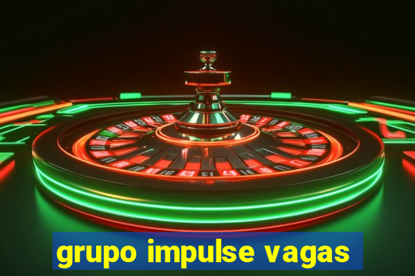 grupo impulse vagas