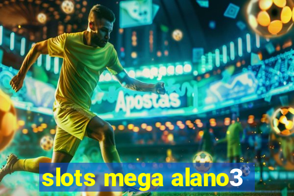 slots mega alano3
