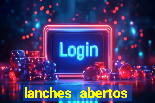 lanches abertos agora perto de mim